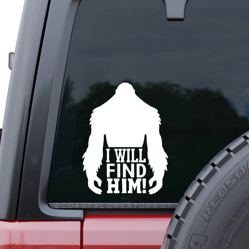 Bigfoot I Will Find Him Car Window Decal (White, Package)